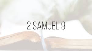 2 Samuel 9 : 1-13 Friday Night Bible Study (4/27/19) Pastor Greg Tyra