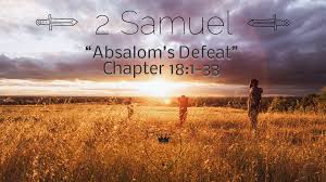 2 Samuel 18 1-18 Friday Night Bible Study (7/26/19)