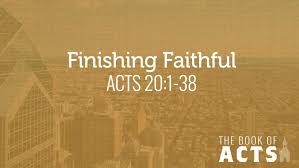 Acts 20  1-38 Sunday Teaching Greg Tyra Pastor