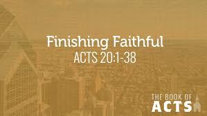 Acts 20  1-38 Sunday Teaching Greg Tyra Pastor