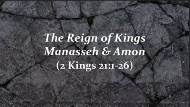 2 Kings 21:1-26 Bible Study (11-18-22) Pastor Greg Tyra