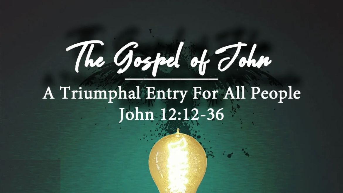 John 12:12-36 Sunday teaching (5/28/23) Pastor Greg Tyra