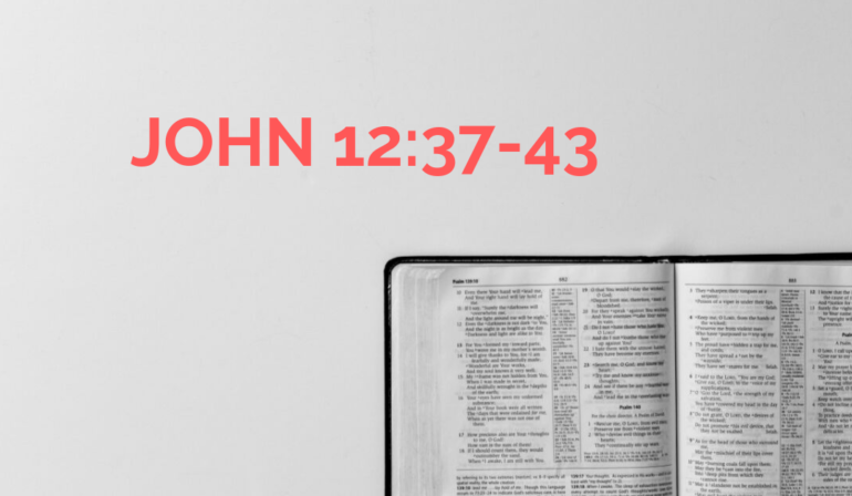 John 12:37-43 Sunday Teaching (6/4/23) Pastor Greg Tyra