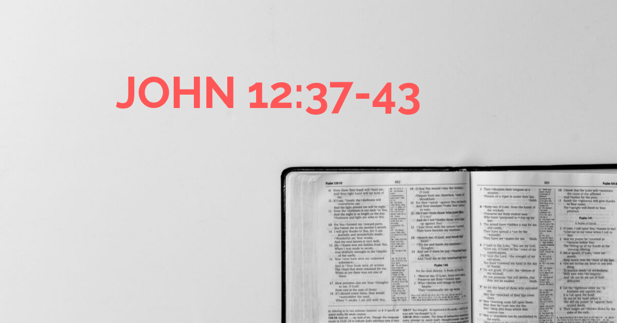 John 12:37-43 Sunday Teaching (6/4/23) Pastor Greg Tyra