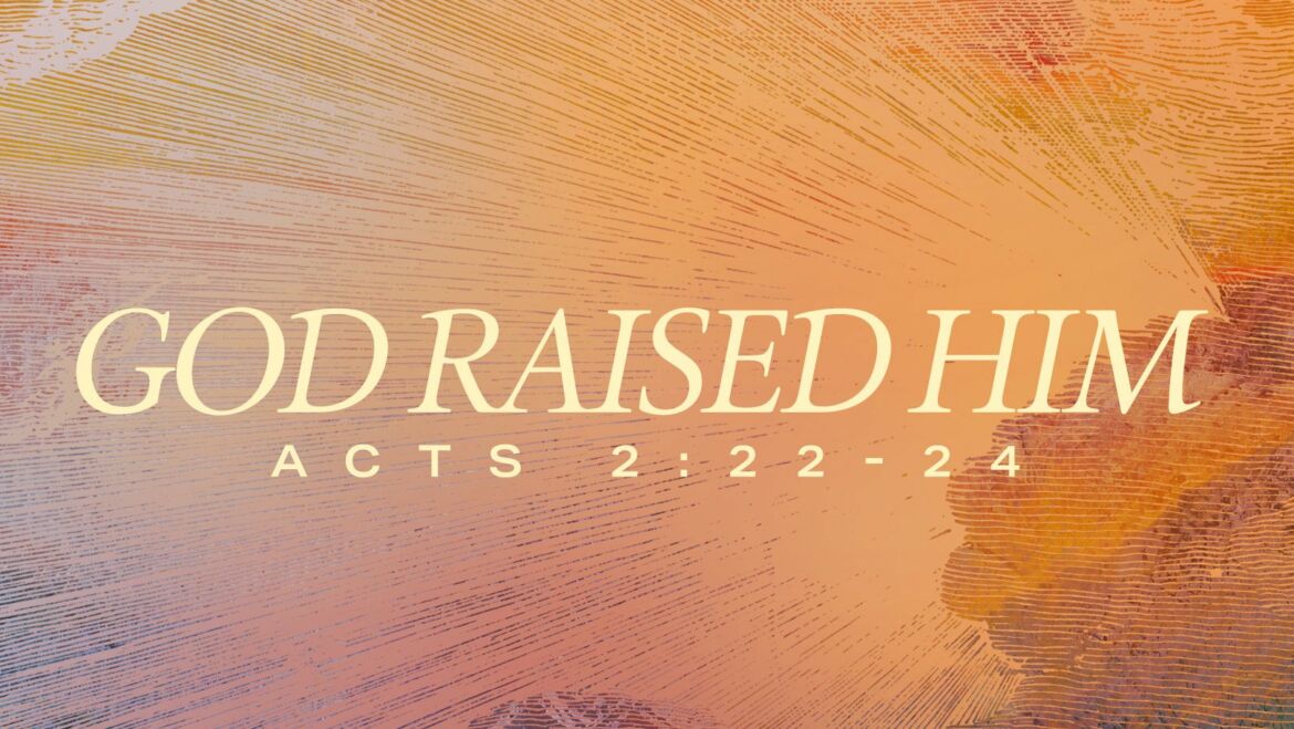 Acts 2:22-24 Sunday Teaching (3-24-24) Pastor Greg Tyra