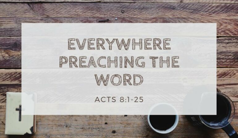 Acts 8:1-25 Sunday Teaching (6/9/24) Pastor Greg Tyra